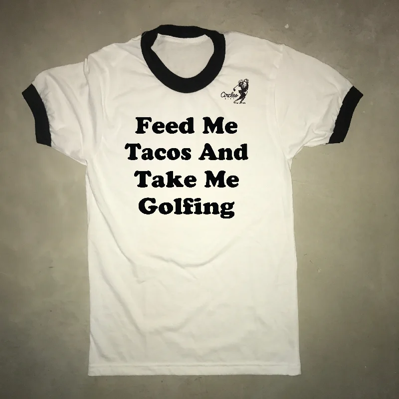 Feed Me Tacos and Take Me Golfing - T-Shirt-- Chenille Brocade Lace