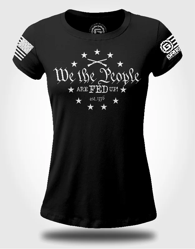 We the People are FED up Ladies T-shirt-- Zippered Front Buttoned Front Snap Front