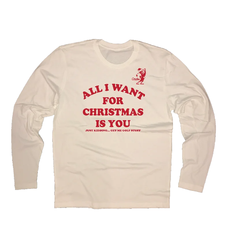 All I Want For Christmas Is You - Just Kidding Get Me Golf Stuff - Long Sleeve T-Shirt-- Modern Contemporary Chic All I Want For Christmas Is You - Just Kidding Get Me Golf Stuff - Long Sleeve T-Shirt-- Modern Contemporary Chic